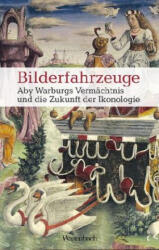 Bilderfahrzeuge - Gerhard Wolf, Uwe Fleckner, Horst Bredekamp, Andreas Beyer (ISBN: 9783803136756)
