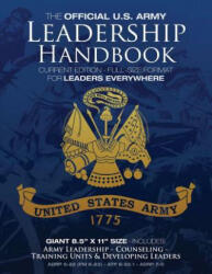 The Official US Army Leadership Handbook - Current Edition: Full-Size 8.5" x 11" Format - For Leaders Everywhere: Includes "Counseling" and "Training - US Army (ISBN: 9781976324505)