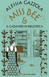 Miss Bee e il cadavere in biblioteca - Alessia Gazzola (ISBN: 9788830462182)