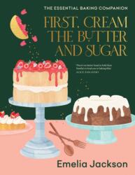 First, Cream the Butter and Sugar (ISBN: 9781911668572)