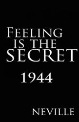 Feeling Is the Secret 1944 - Neville (ISBN: 9789561000193)