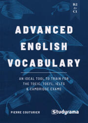 Advanced English Vocabulary: An ideal tool to train for the TOEIC, TOEFL, IELTS &amp; Cambridge exams - Couturier (ISBN: 9782759058570)