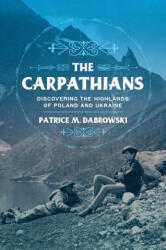 Carpathians - Patrice M. Dabrowski (ISBN: 9781501759673)