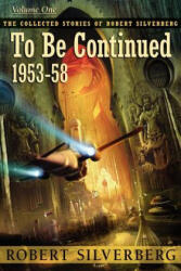 To Be Continued - Robert Silverberg (ISBN: 9781596065079)
