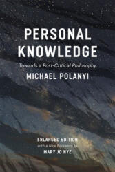 Personal Knowledge - Michael Polanyi, Mary Jo Nye (ISBN: 9780226232621)