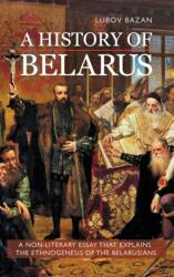 History of Belarus - Lubov Bazan (ISBN: 9781909156609)