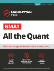 GMAT All the Quant: The Definitive Guide to the Quant Section of the GMAT - Manhattan Prep (ISBN: 9781506248547)