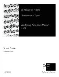 Le Nozze di Figaro: The Marriage of Figaro - Wolfgang Amadeus Mozart (ISBN: 9781512175332)