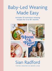 Moon and Rue: Baby-Led Weaning Made Easy (ISBN: 9781399727549)