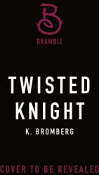 Twisted Knight - Bromberg, K. (ISBN: 9781250323408)
