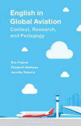 English in Global Aviation - Eric Friginal, Elizabeth Mathews, Jennifer Roberts (ISBN: 9781350059313)