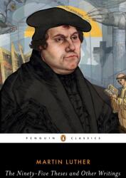 The Ninety-Five Theses and Other Writings (ISBN: 9780143107583)