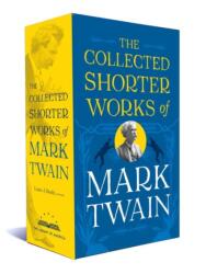 The Collected Shorter Works Of Mark Twain (ISBN: 9781598535280)