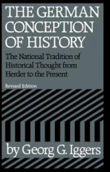 German Conception of History - Georg G. Iggers (ISBN: 9780819560803)