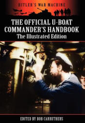 Official U-boat Commander's Handbook - The Illustrated Edition - Bob Carruthers (ISBN: 9781781580561)