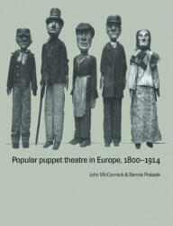 Popular Puppet Theatre in Europe, 1800-1914 - John McCormick (ISBN: 9780521616157)