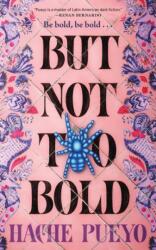 But Not Too Bold - Pueyo, Hache (ISBN: 9781250376633)