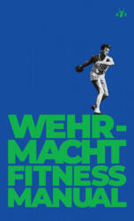 Wehrmacht Fitness Manual - German General Staff, Anonymous (ISBN: 9781953730244)