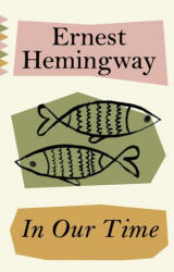 In Our Time - Ernest Hemingway (ISBN: 9780593311820)