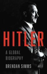 Hitler: A Global Biography - Brendan Simms (ISBN: 9780465022373)