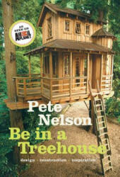 Be in a Treehouse - Pete Nelson (2014)