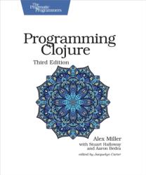 Programarea în Clojure, ediția a 3-a (ISBN: 9781680502466)