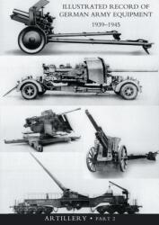 ILLUSTRATED RECORD OF GERMAN ARMY EQUIPMENT 1939-1945VOLUME II ARTILLERY (ISBN: 9781847346933)