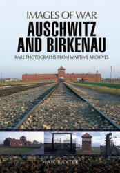Auschwitz and Birkenau - Ian Baxter (ISBN: 9781473856875)