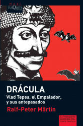 Drácula : Vlad Tepes, El Empalador y sus antepasados - Ralf-Peter Märtin, Gustavo Dessal (ISBN: 9788483835517)