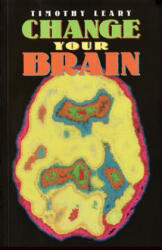 Change Your Brain - Timothy Leary (ISBN: 9781579510176)
