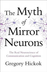 Myth of Mirror Neurons - Gregory Hickok (ISBN: 9780393089615)