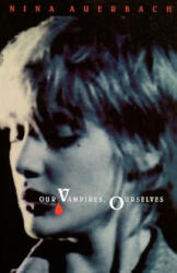 Our Vampires, Ourselves - Nina Auerbach (ISBN: 9780226032023)