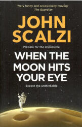 John Scalzi: John Scalzi: When the Moon Hits Your Eye (ISBN: 9781509835287)