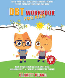 DBT Workbook For Kids - Barrett Huang (ISBN: 9781774870105)