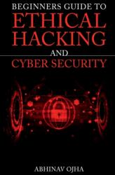Beginners Guide to Ethical Hacking and Cyber Security (ISBN: 9781649832900)