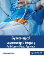 Gynecological Laparoscopic Surgery: An Evidence-Based Approach - Florence McClure (ISBN: 9781639274932)