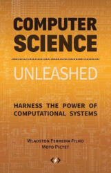 Computer Science Unleashed - Ferreira Filho Wladston Ferreira Filho, Pictet Moto Pictet (ISBN: 9780997316056)