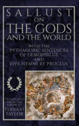 Sallust on the Gods and the World: And the Pythagoric Sentences of Demophilus and Five Hymns by Proclus - Sallust (ISBN: 9781974272051)