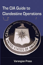 The CIA Guide to Clandestine Operations - Varangian Press (ISBN: 9781463627157)
