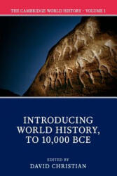 Cambridge World History: Volume 1, Introducing World History, to 10, 000 BCE - EDITED BY DAVID CHRI (ISBN: 9781108406420)
