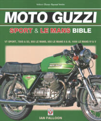 Moto Guzzi Sport & Le Mans Bible - Ian Falloon (ISBN: 9781787110953)