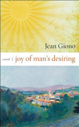 Joy of Man's Desiring - Jean Giono, Katherine Allen Clark (ISBN: 9781582435657)