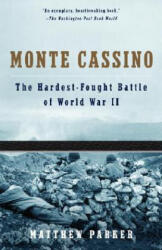Monte Cassino: The Hardest Fought Battle of World War II - Matthew Parker (ISBN: 9781400033751)