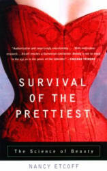 Survival of the Prettiest - Nancy Etcoff (ISBN: 9780385479424)