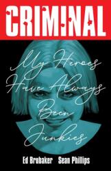 Criminal Volume 8: My Heroes Have Always Been Junkies (ISBN: 9781534350670)