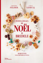 Les petits gâteaux de Noël et bredele - Camille Lesecq, Christopher Felder (ISBN: 9791040120384)