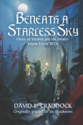 Beneath a Starless Sky: Pillars of Eternity and the Infinity Engine Era of RPGs - Lili Ibrahim, Asif Khan, David L. Craddock (ISBN: 9781070487861)