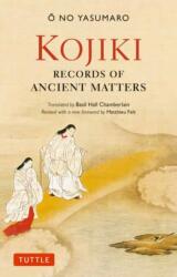 Kojiki: Fully Revised Edition - Matthieu Felt, Basil Hall Chamberlain (ISBN: 9784805318331)
