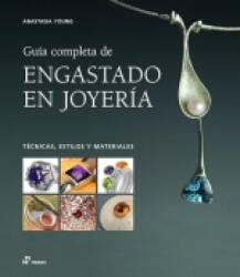 GUIA COMPLETA DE ENGASTADO EN JOYERIA - ANASTASIA YOUNG (ISBN: 9788410650305)