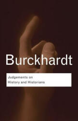 Judgements on History and Historians - Jacob Burckhardt (ISBN: 9780415412933)